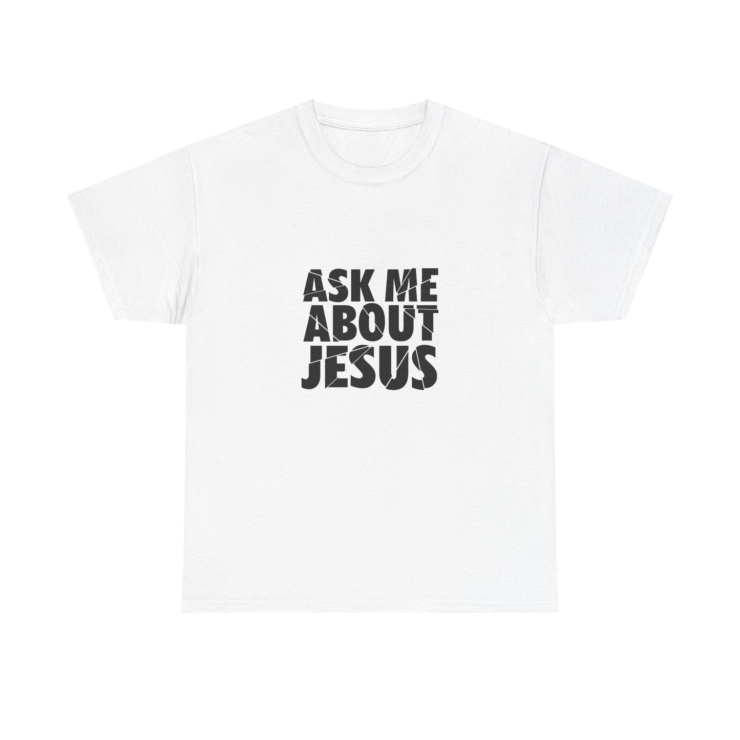 Ask Me About Jesus Shirt