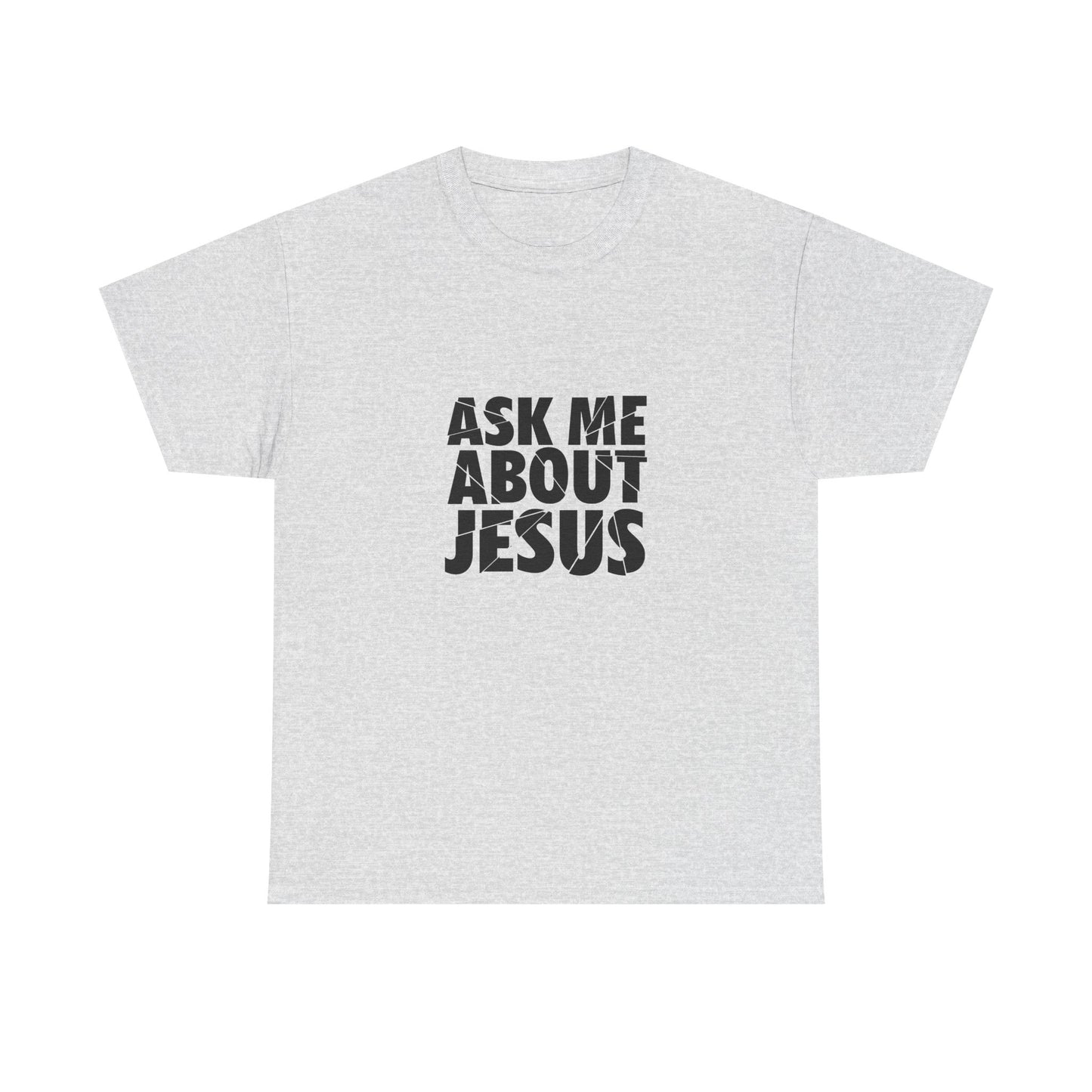 Ask Me About Jesus Shirt
