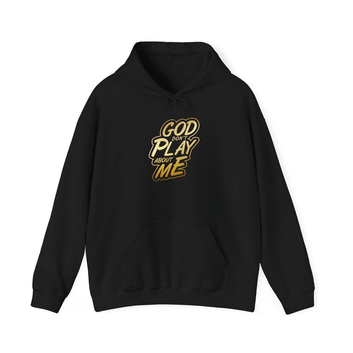 God don't play about me Hoodie