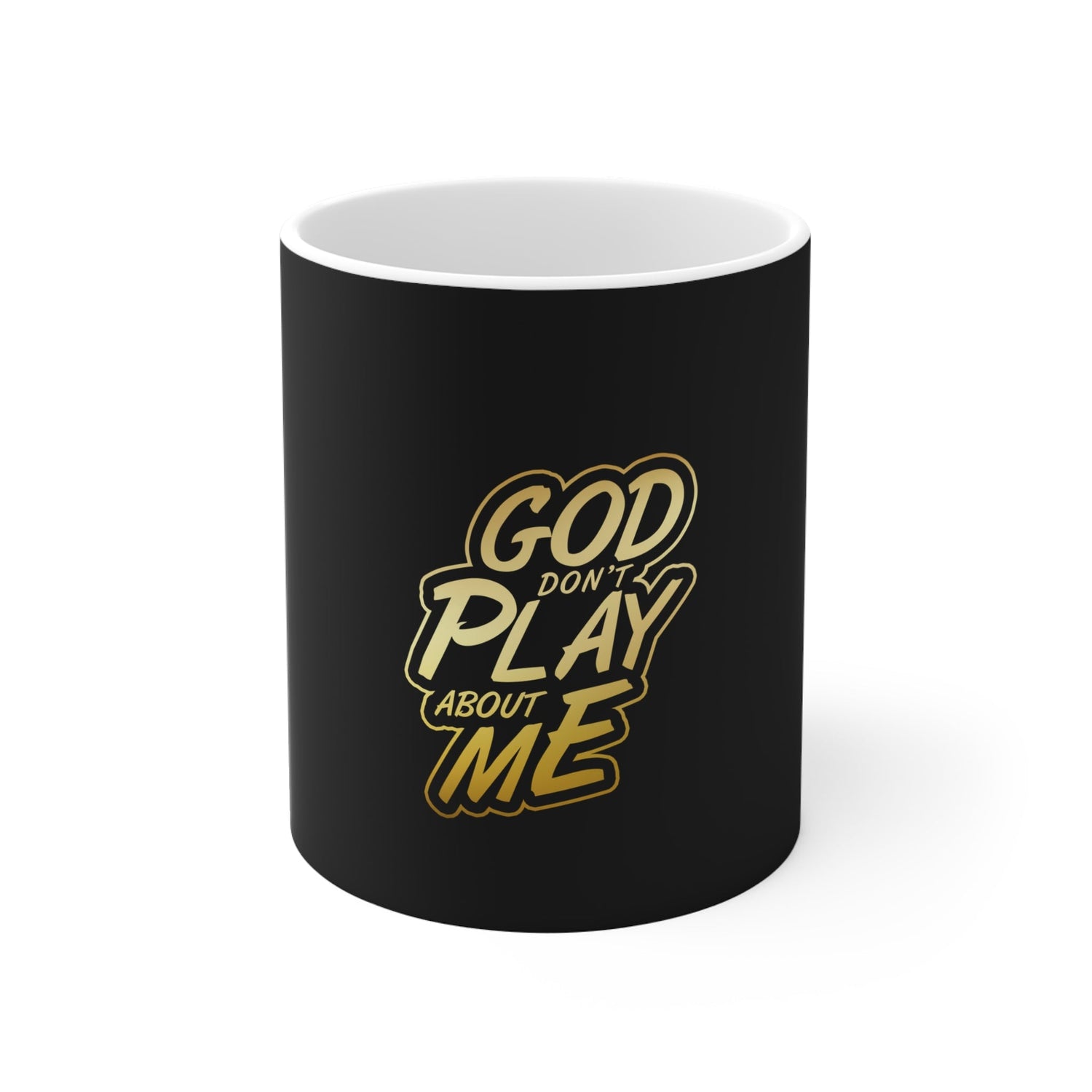 God don't play about me Mug