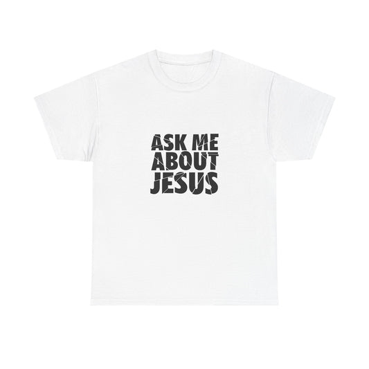 Ask Me About Jesus Shirt