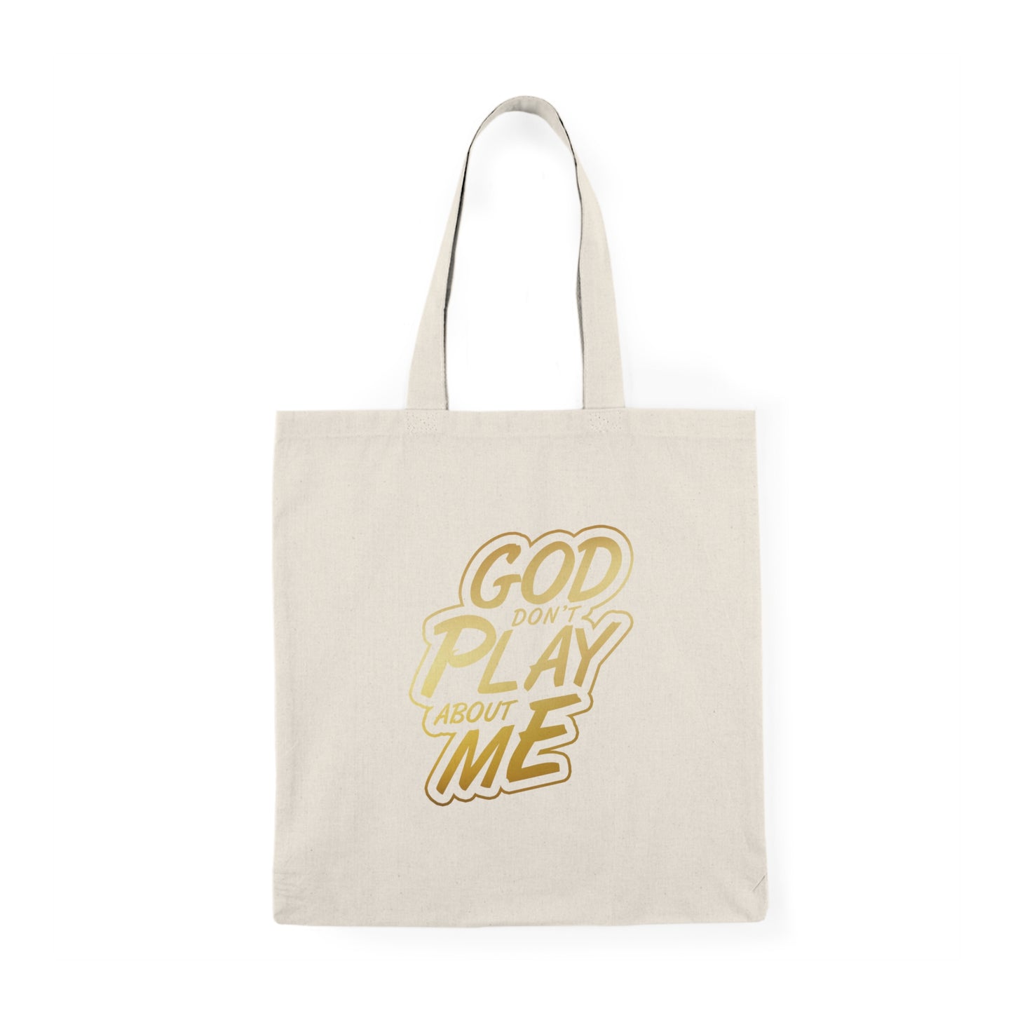 God Don't Play About Me Tote Bag