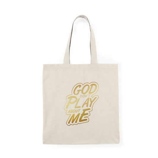 God Don't Play About Me Tote Bag